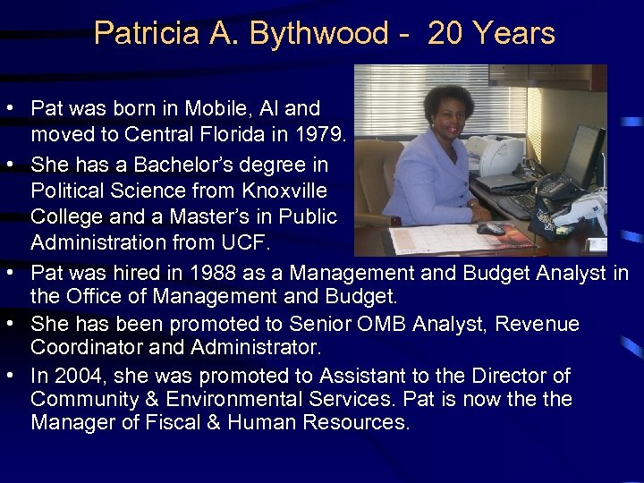 Patricia A. Bythwood - 20 Years • Pat was born in Mobile, Al and