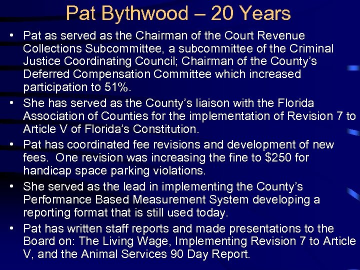 Pat Bythwood – 20 Years • Pat as served as the Chairman of the