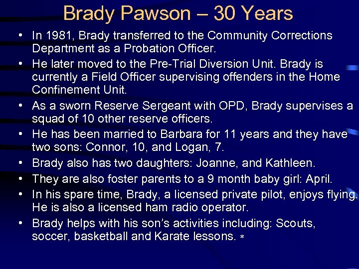 Brady Pawson – 30 Years • In 1981, Brady transferred to the Community Corrections