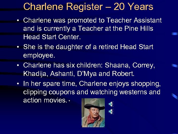 Charlene Register – 20 Years • Charlene was promoted to Teacher Assistant and is