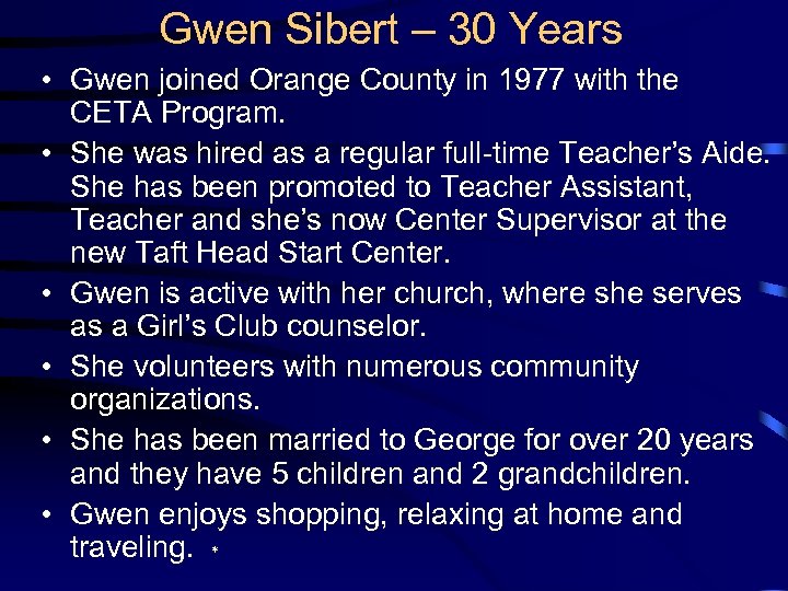 Gwen Sibert – 30 Years • Gwen joined Orange County in 1977 with the