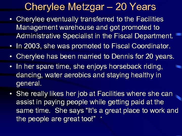Cherylee Metzgar – 20 Years • Cherylee eventually transferred to the Facilities Management warehouse