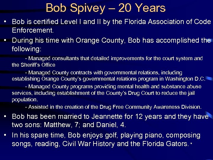 Bob Spivey – 20 Years • Bob is certified Level I and II by