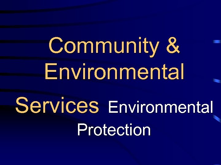 Community & Environmental Services Environmental Protection 