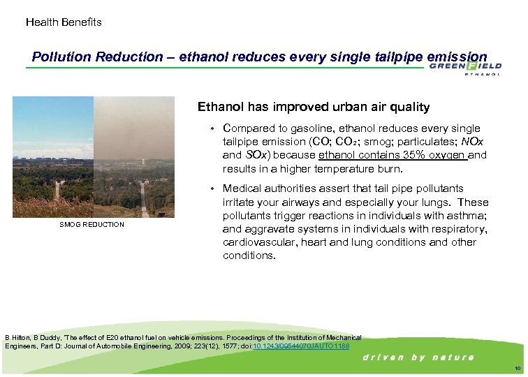 Health Benefits Pollution Reduction – ethanol reduces every single tailpipe emission Ethanol has improved