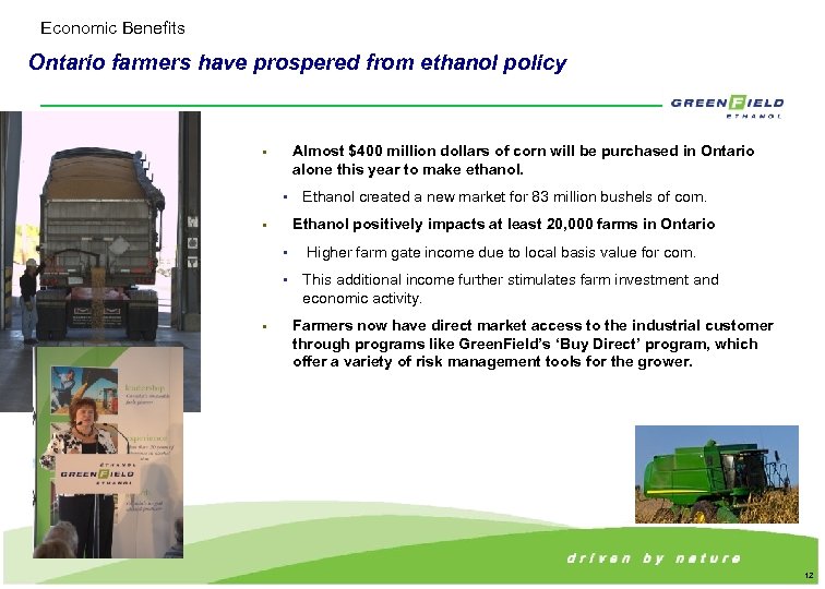 Economic Benefits Ontario farmers have prospered from ethanol policy Almost $400 million dollars of