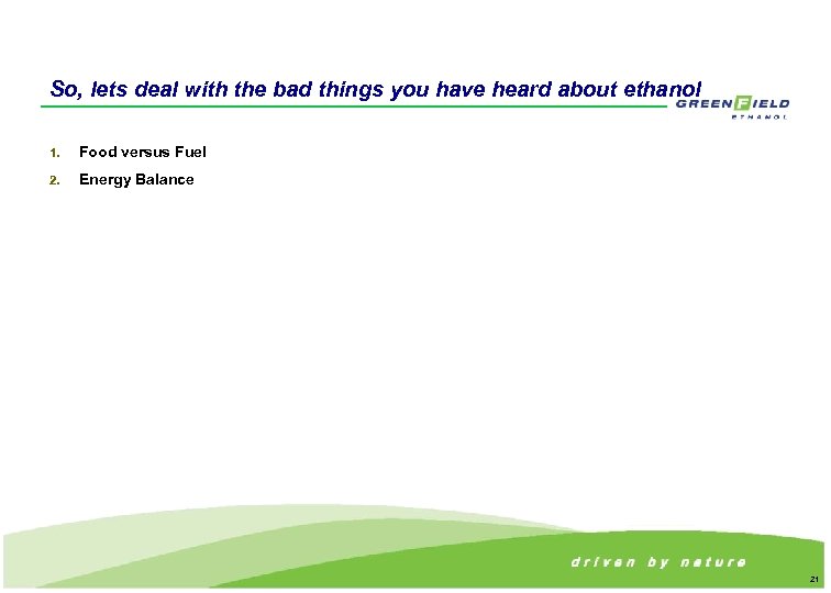 So, lets deal with the bad things you have heard about ethanol 1. Food
