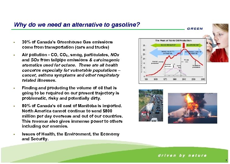 Why do we need an alternative to gasoline? • 30% of Canada’s Greenhouse Gas