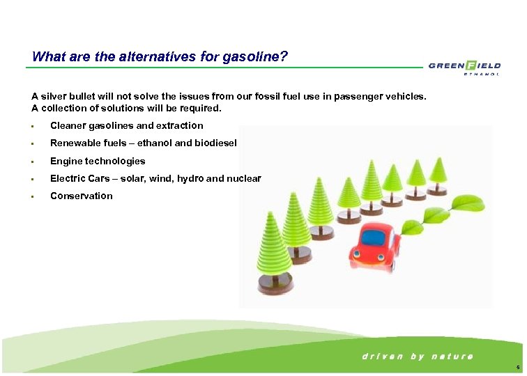 What are the alternatives for gasoline? A silver bullet will not solve the issues