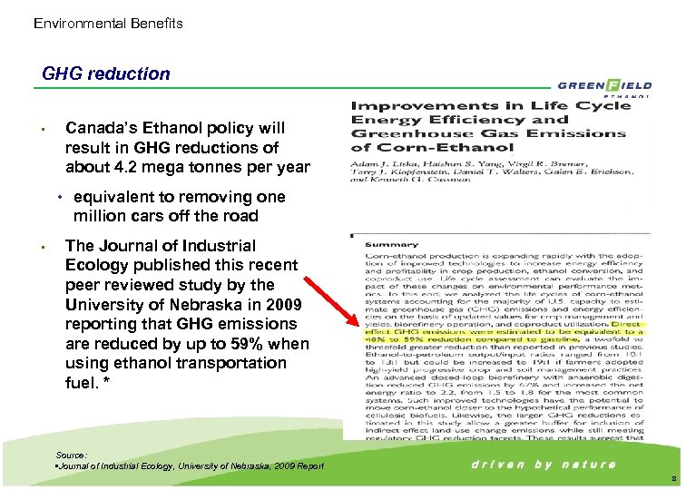 Environmental Benefits GHG reduction • Canada’s Ethanol policy will result in GHG reductions of