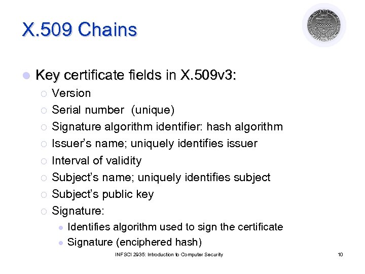 X. 509 Chains l Key certificate fields in X. 509 v 3: ¡ ¡