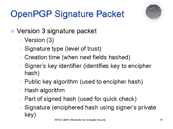 Open. PGP Signature Packet l Version 3 signature packet Version (3) ¡ Signature type