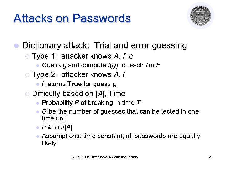 Attacks on Passwords l Dictionary attack: Trial and error guessing ¡ Type 1: attacker