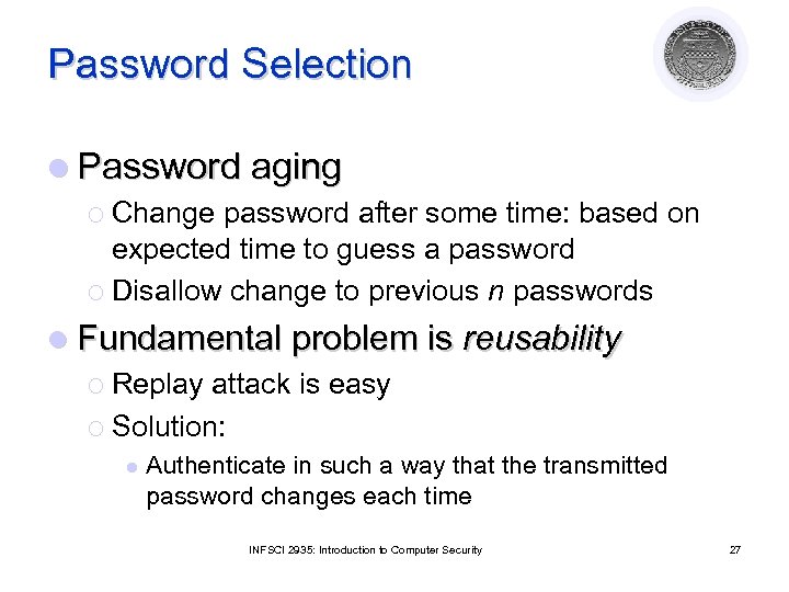 Password Selection l Password aging ¡ Change password after some time: based on expected