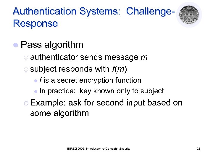 Authentication Systems: Challenge. Response l Pass algorithm ¡ authenticator sends message m ¡ subject