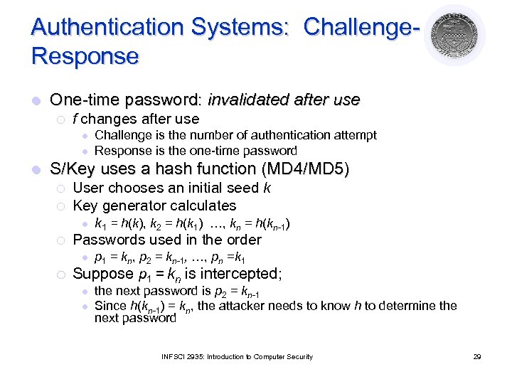 Authentication Systems: Challenge. Response l One-time password: invalidated after use ¡ f changes after