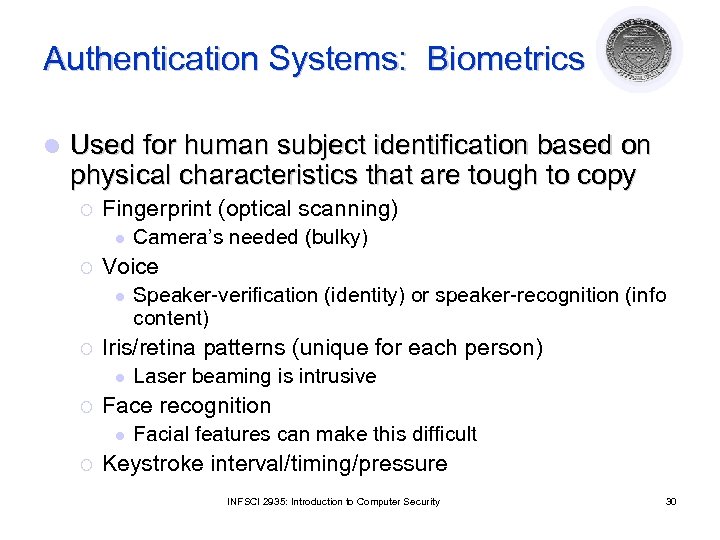 Authentication Systems: Biometrics l Used for human subject identification based on physical characteristics that