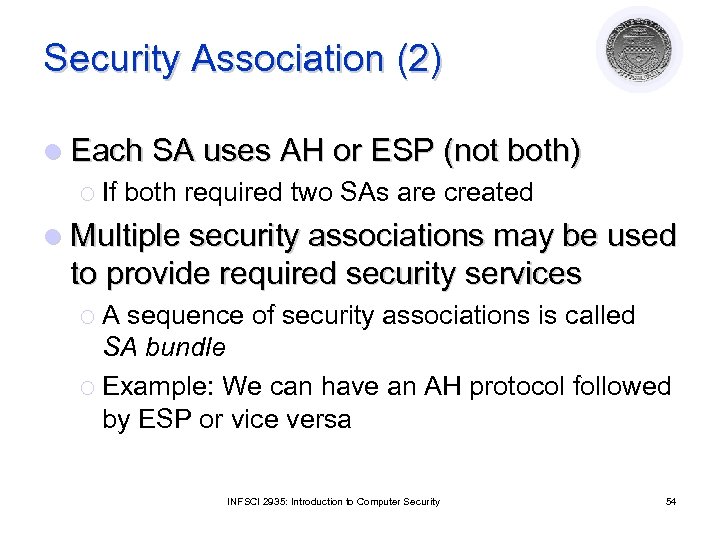 Security Association (2) l Each SA uses AH or ESP (not both) ¡ If
