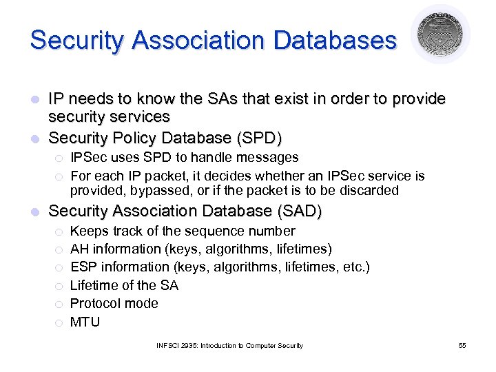 Security Association Databases IP needs to know the SAs that exist in order to