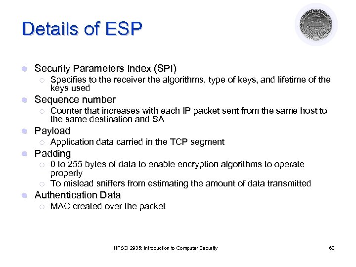 Details of ESP l Security Parameters Index (SPI) ¡ l Sequence number ¡ l