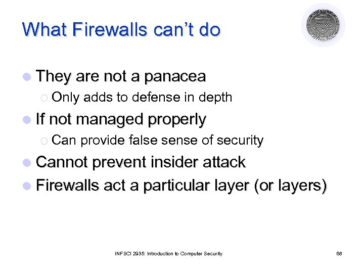 What Firewalls can’t do l They are not a panacea ¡ Only adds to