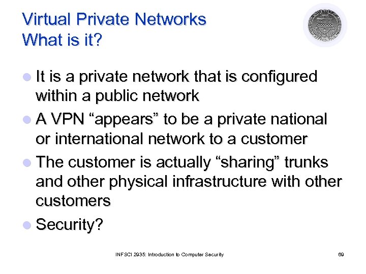 Virtual Private Networks What is it? l It is a private network that is