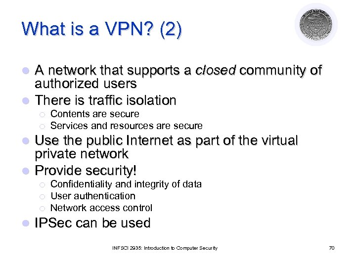 What is a VPN? (2) A network that supports a closed community of authorized