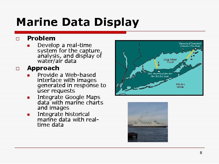 Marine Data Display o Problem n o Develop a real-time system for the capture,