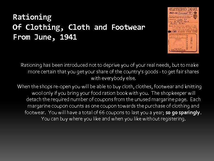 Rationing Of Clothing, Cloth and Footwear From June, 1941 Rationing has been introduced not