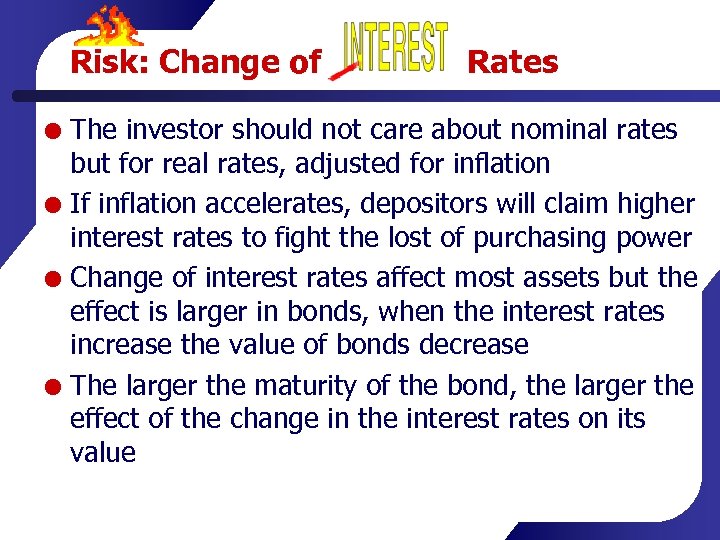 Risk: Change of Rates The investor should not care about nominal rates but for