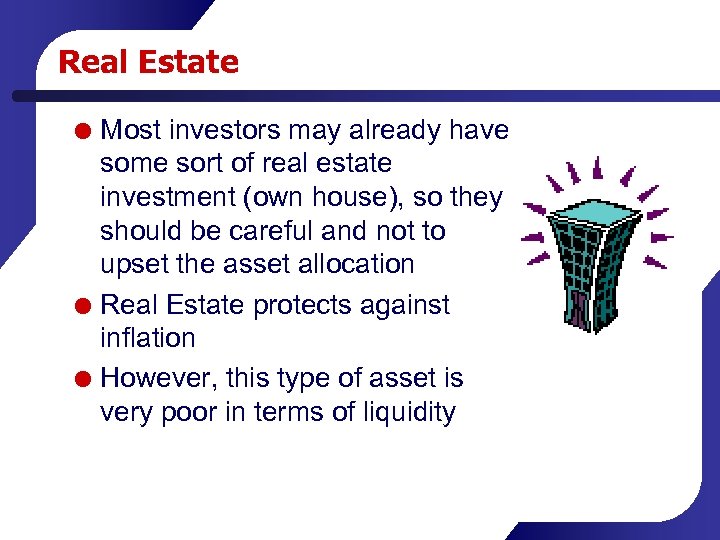 Real Estate Most investors may already have some sort of real estate investment (own