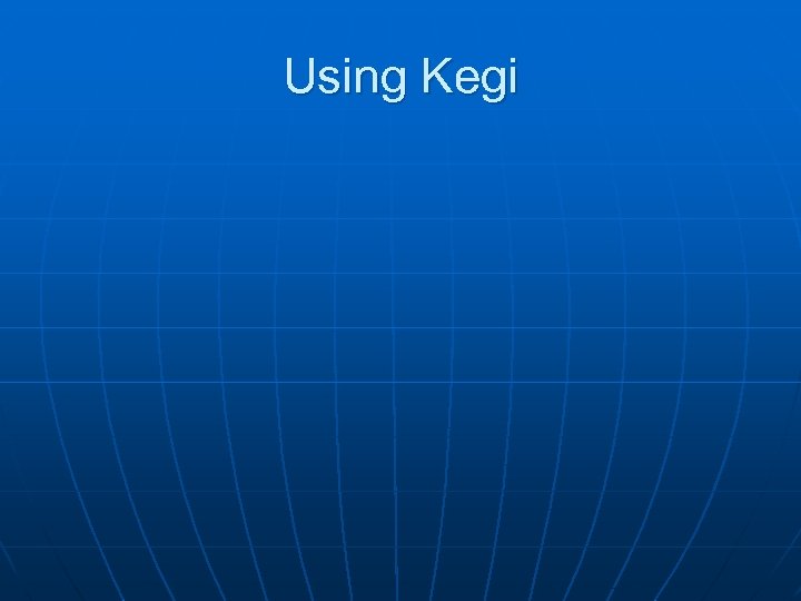 Using Kegi 