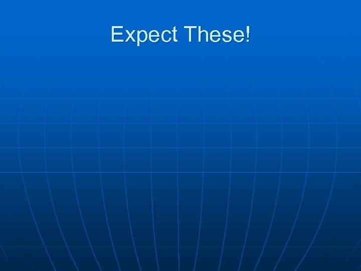 Expect These! 