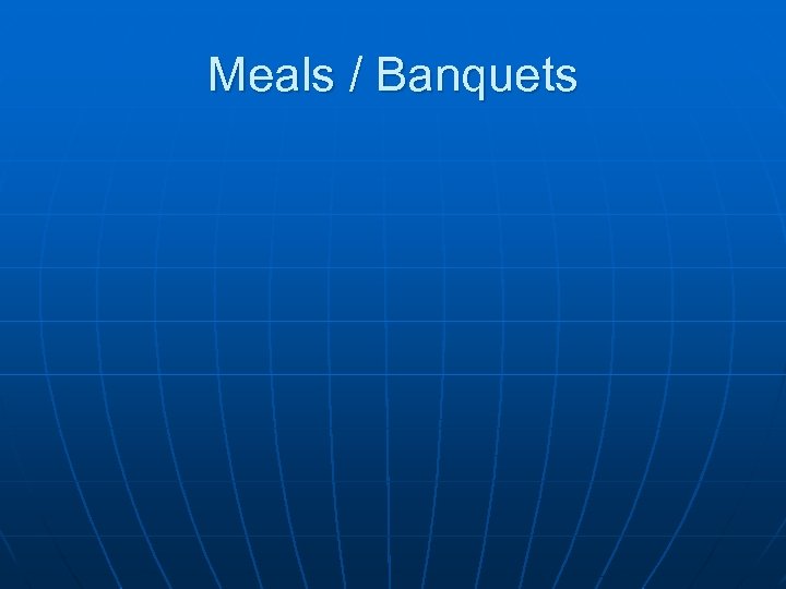 Meals / Banquets 