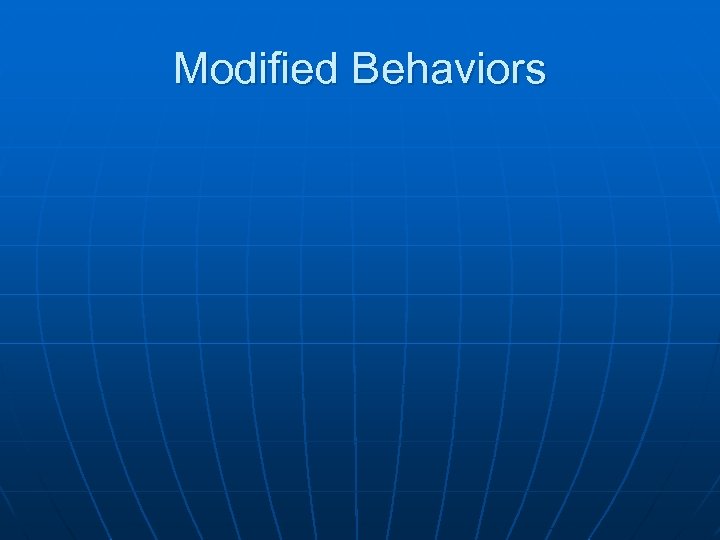 Modified Behaviors 