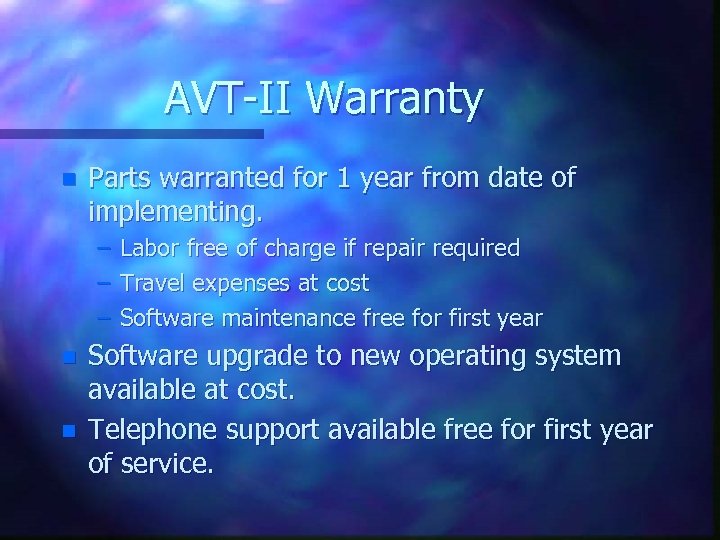 AVT-II Warranty n Parts warranted for 1 year from date of implementing. – –