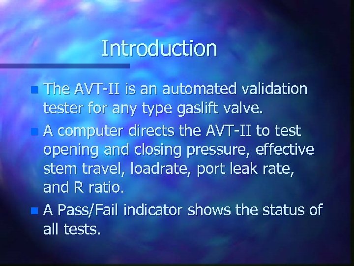 Introduction The AVT-II is an automated validation tester for any type gaslift valve. n