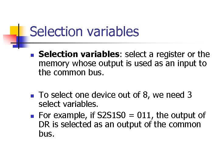 Selection variables n n n Selection variables: select a register or the memory whose