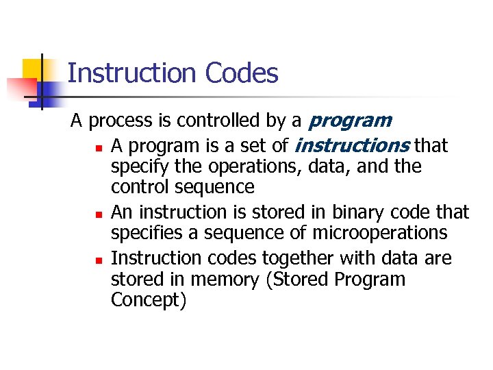 Instruction Codes A process is controlled by a program n A program is a