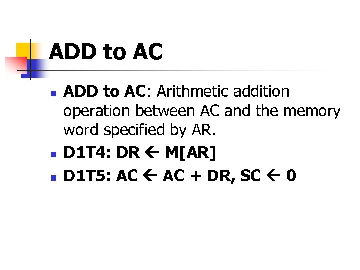 ADD to AC n n n ADD to AC: Arithmetic addition operation between AC