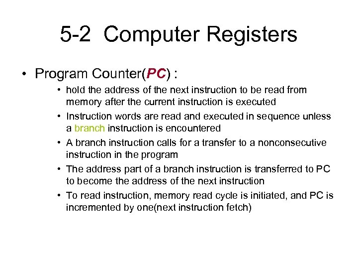 5 -2 Computer Registers • Program Counter(PC) : • hold the address of the