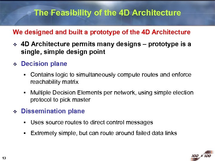 The Feasibility of the 4 D Architecture We designed and built a prototype of
