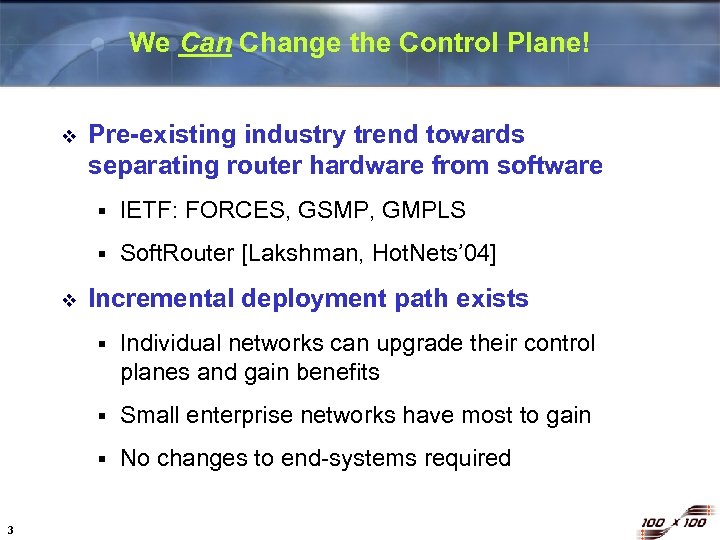 We Can Change the Control Plane! v Pre-existing industry trend towards separating router hardware