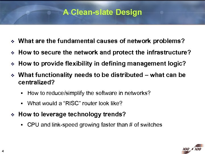 A Clean-slate Design v What are the fundamental causes of network problems? v How