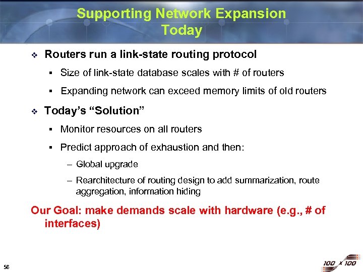 Supporting Network Expansion Today v Routers run a link-state routing protocol § § v