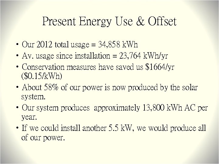Present Energy Use & Offset • Our 2012 total usage = 34, 858 k.