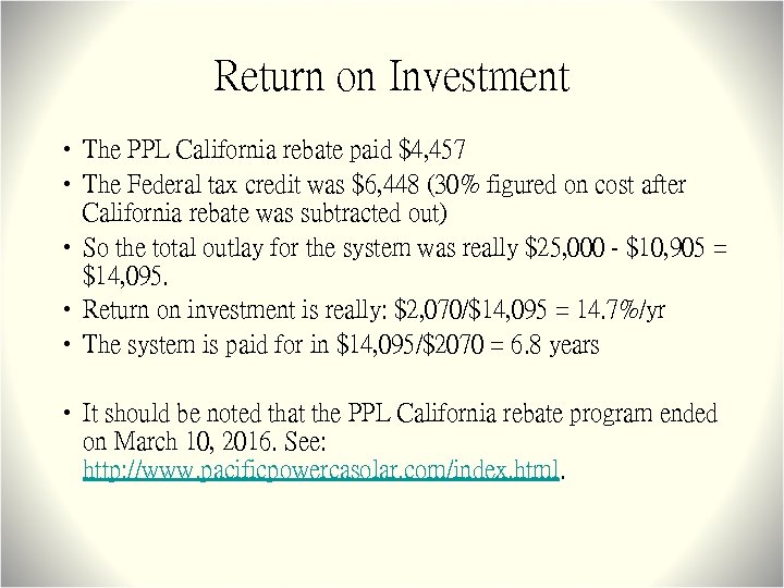 Return on Investment • The PPL California rebate paid $4, 457 • The Federal