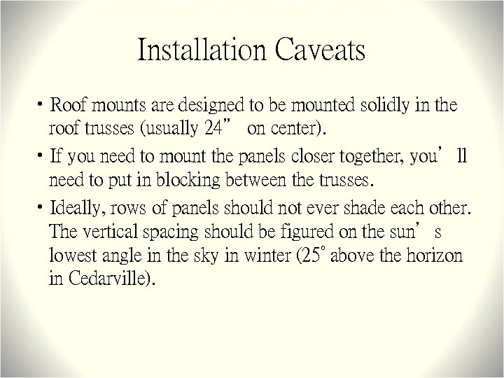 Installation Caveats • Roof mounts are designed to be mounted solidly in the roof