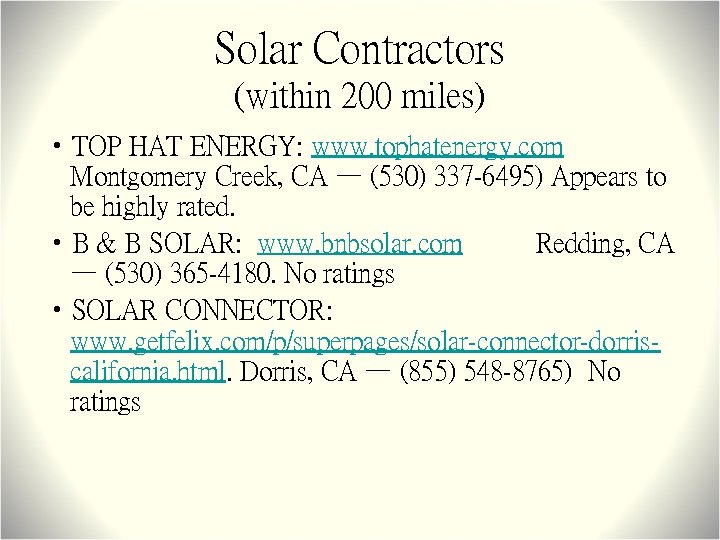 Solar Contractors (within 200 miles) • TOP HAT ENERGY: www. tophatenergy. com Montgomery Creek,