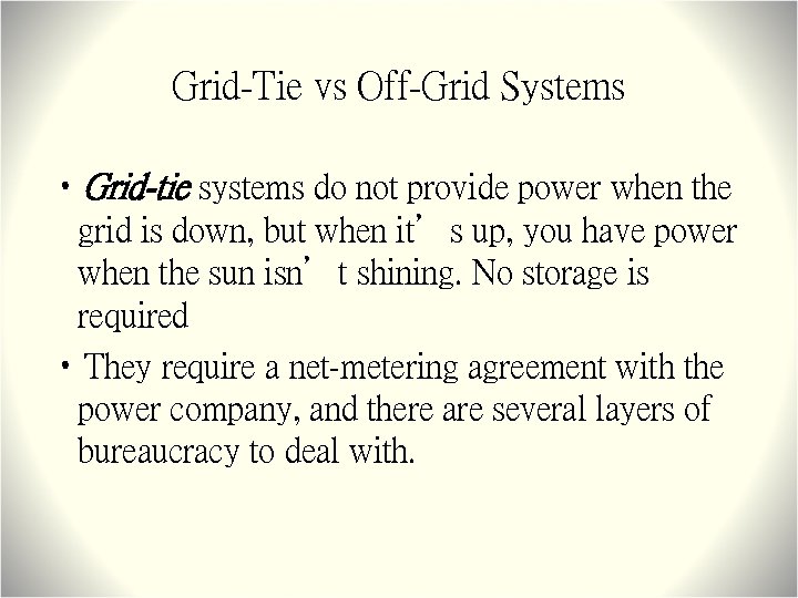 Grid-Tie vs Off-Grid Systems • Grid-tie systems do not provide power when the grid